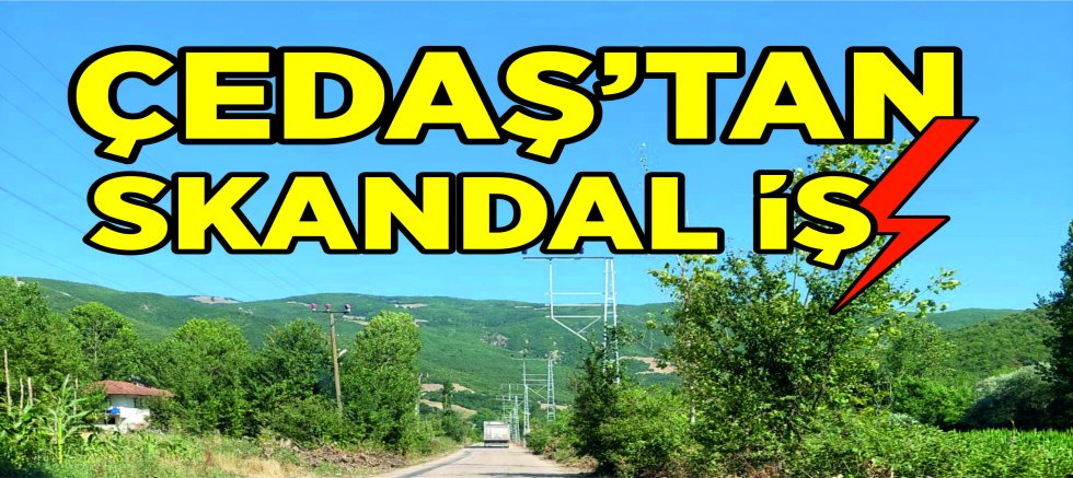 ÇEDAŞ’TAN  SKANDAL İŞ